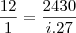 \frac{12}{1}=\frac{2430}{i.27}