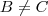 B \neq C B \neq C