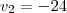 v_2=-24 v_2=-24