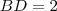 BD = 2