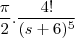 \frac{\pi}{2}.\frac{4!}{(s+6)^5} \frac{\pi}{2}.\frac{4!}{(s+6)^5}