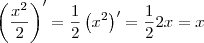 \left(\frac{x^2}{2}\right)^\prime= \frac{1}{2} \left(x^2\right)^\prime = \frac{1}{2} 2x = x \left(\frac{x^2}{2}\right)^\prime= \frac{1}{2} \left(x^2\right)^\prime = \frac{1}{2} 2x = x