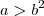 a>b^2 a>b^2