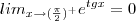 lim_{x \rightarrow (\frac {\pi} {2})^+} e^{tg x} = 0