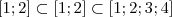 [1;2] \subset [1;2] \subset [1;2;3;4]