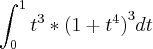 \int_{0}^{1}{t}^{3}*{(1+{t}^{4})}^{3}dt \int_{0}^{1}{t}^{3}*{(1+{t}^{4})}^{3}dt