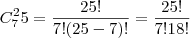 C_7^25=\frac{25!}{7!(25-7)!}=\frac{25!}{7!18!}