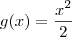 g(x)= \frac{x^2}{2}