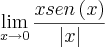 \lim_{x\rightarrow0} \frac{xsen \left(x \right)}{\left|x \right|}