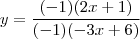 y=\frac{(-1)(2x+1)}{(-1)(-3x+6)}