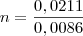 n = \frac{0,0211}{0,0086} n = \frac{0,0211}{0,0086}