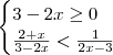 \begin{cases}3-2x\geq 0 \\ \frac{2+x}{3-2x}< \frac{1}{2x-3}\end{cases} \begin{cases}3-2x\geq 0 \\ \frac{2+x}{3-2x}< \frac{1}{2x-3}\end{cases}