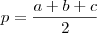 p = \frac{a+b+c}{2}