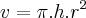 v = \pi.h.{r}^{2} v = \pi.h.{r}^{2}
