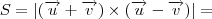 S = \left|(\overrightarrow{u}+\overrightarrow{v})\times (\overrightarrow{u}-\overrightarrow{v}) \right|= S = \left|(\overrightarrow{u}+\overrightarrow{v})\times (\overrightarrow{u}-\overrightarrow{v}) \right|=