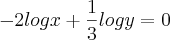 {-2logx+\frac{1}{3}logy=0