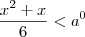 \frac{x^2 +x}{6} < a^0