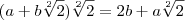 (a+b\sqrt[2]{2})\sqrt[2]{2}=2b+a\sqrt[2]{2}