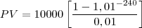 PV = 10000\left [\frac{1-1,01^{-240}}{0,01}\right]