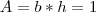 A=b*h=1 A=b*h=1