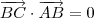 \overrightarrow{BC}\cdot \overrightarrow{AB} = 0 \overrightarrow{BC}\cdot \overrightarrow{AB} = 0