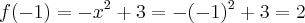 f(-1)=-x^2+3 = -(-1)^2+3=2 f(-1)=-x^2+3 = -(-1)^2+3=2