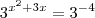 3^{x^2 + 3x} = 3^{-4} 3^{x^2 + 3x} = 3^{-4}