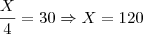 \frac{X}{4} = 30 \Rightarrow X = 120 \frac{X}{4} = 30 \Rightarrow X = 120
