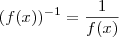 (f(x))^{-1} = \frac{1}{f(x)} (f(x))^{-1} = \frac{1}{f(x)}