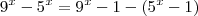 9^x - 5^x = 9^x -1 -(5^x -1)