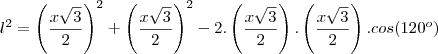 l^2=\left(\frac{x\sqrt3}{2}\right)^2+\left(\frac{x\sqrt3}{2}\right)^2-2.\left(\frac{x\sqrt3}{2}\right).\left(\frac{x\sqrt3}{2}\right).cos(120^o)