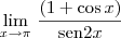 \lim_{x \to \pi}\,\frac{(1 + \cos x)}{\text{sen}2x} \lim_{x \to \pi}\,\frac{(1 + \cos x)}{\text{sen}2x}