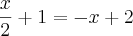 \frac{x}{2}+1=-x+2