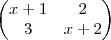 \begin{pmatrix}
x+1 & 2 \\
3 & x+2
\end{pmatrix} \begin{pmatrix}
x+1 & 2 \\
3 & x+2
\end{pmatrix}