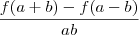 \frac{f(a+b)- f(a-b)}{ab} \frac{f(a+b)- f(a-b)}{ab}