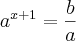 {a}^{x+1} = \frac{b}{a}