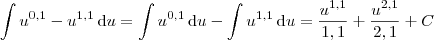 \int u^{0,1} - u^{1,1} \, \textrm{d}u = \int u^{0,1} \, \textrm{d}u - \int u^{1,1} \, \textrm{d}u = \frac{u^{1,1}}{1,1} + \frac{u^{2,1}}{2,1} + C