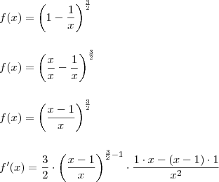 \\ f(x) = \left ( 1 - \frac{1}{x} \right )^{\frac{3}{2}} \\\\\\ f(x) = \left ( \frac{x}{x} - \frac{1}{x} \right )^{\frac{3}{2}} \\\\\\ f(x) = \left ( \frac{x - 1}{x} \right )^{\frac{3}{2}} \\\\\\ f'(x) = \frac{3}{2} \cdot \left ( \frac{x - 1}{x} \right )^{\frac{3}{2} - 1} \cdot \frac{1 \cdot x - (x - 1) \cdot 1}{x^2} \\ f(x) = \left ( 1 - \frac{1}{x} \right )^{\frac{3}{2}} \\\\\\ f(x) = \left ( \frac{x}{x} - \frac{1}{x} \right )^{\frac{3}{2}} \\\\\\ f(x) = \left ( \frac{x - 1}{x} \right )^{\frac{3}{2}} \\\\\\ f'(x) = \frac{3}{2} \cdot \left ( \frac{x - 1}{x} \right )^{\frac{3}{2} - 1} \cdot \frac{1 \cdot x - (x - 1) \cdot 1}{x^2}