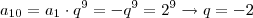 a_{10} = a_1 \cdot q^9 = - q^9 = 2^9 \rightarrow q = -2