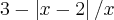 3-\left|x-2 \right|/x 3-\left|x-2 \right|/x
