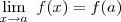 \lim_{x\to a}\ f(x) = f(a) \lim_{x\to a}\ f(x) = f(a)