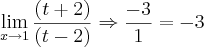 \lim_{x\rightarrow1}\frac{(t+2)}{(t-2)}\Rightarrow \frac{-3}{1}= -3