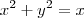 x^2 + y^2 = x