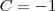 C =- 1 C =- 1