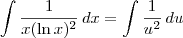 \int \frac{1}{x(\ln x)^2} \, dx = \int \frac{1}{u^2} \, du \int \frac{1}{x(\ln x)^2} \, dx = \int \frac{1}{u^2} \, du
