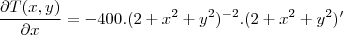 \frac{\partial T(x,y)}{\partial x}=-400.(2+x^2+y^2)^{-2}.(2+x^2+y^2)' \frac{\partial T(x,y)}{\partial x}=-400.(2+x^2+y^2)^{-2}.(2+x^2+y^2)'