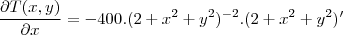 \frac{\partial T(x,y)}{\partial x}=-400.(2+x^2+y^2)^{-2}.(2+x^2+y^2)'