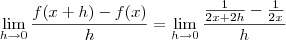 \lim_{h \to 0} \frac{f(x+h) -f(x)}{h} = \lim_{h \to 0} \frac{ \frac{1}{2x+2h} - \frac{1}{2x} }{h}