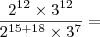 \dfrac{2^{12}\times3^{12}}{2^{15+18}\times3^{7}}= \dfrac{2^{12}\times3^{12}}{2^{15+18}\times3^{7}}=
