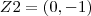 Z2=(0,-1) Z2=(0,-1)